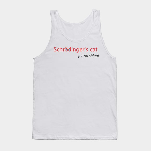 Schrodinger's Cat for President Tank Top by L'Appel du Vide Designs by Danielle Canonico